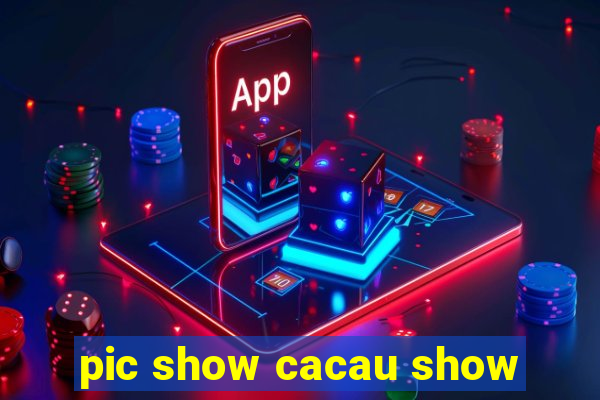 pic show cacau show